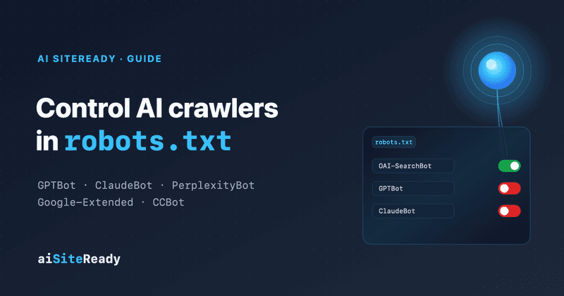 Control AI crawlers in robots.txt — aiSiteReady